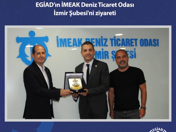 EGİAD, İMEAK Deniz Ticaret Odası İzmir Şubesi’ni Zitaret Etti