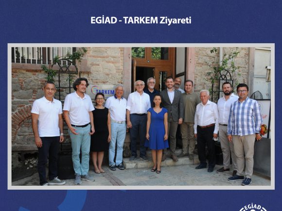 EGİAD Yönetim Kurulu Üyeleri TARKEM’i ziyaret etti