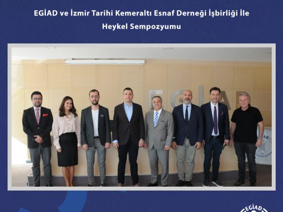 EGİAD ve İzmir Tarihi Kemeraltı Esnaf Derneği İşbirliği İle Heykel Sempozyumu