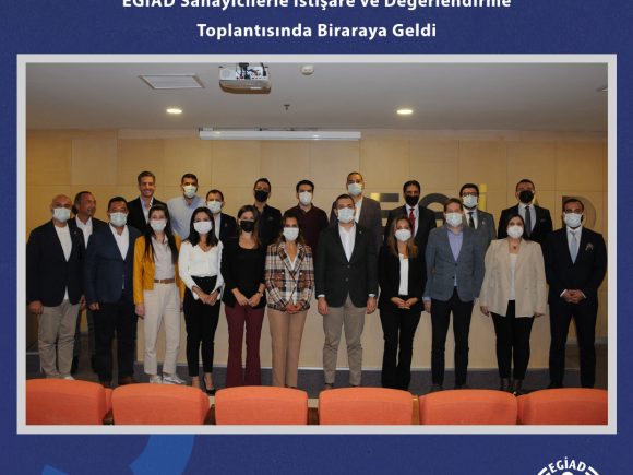 EGİAD Sanayicilerle İstişare ve Değerlendirme Toplantısında Biraraya Geldi