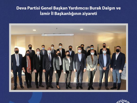 Deva Partisi Genel Başkan Yardımcısı Burak Dalgın ve İzmir İl Başkanlığının ziyareti