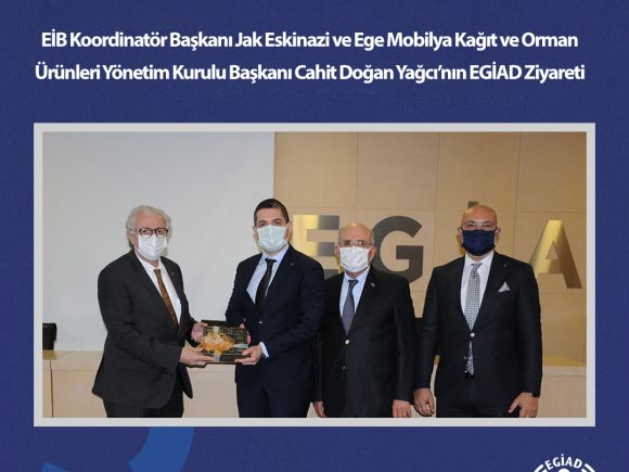 EİB Koordinatör Başkanı Jak Eskinazi ve Ege Mobilya Kağıt ve Orman Ürünleri Yönetim Kurulu Başkanı Cahit Doğan Yağcı’nın EGİAD Ziyareti