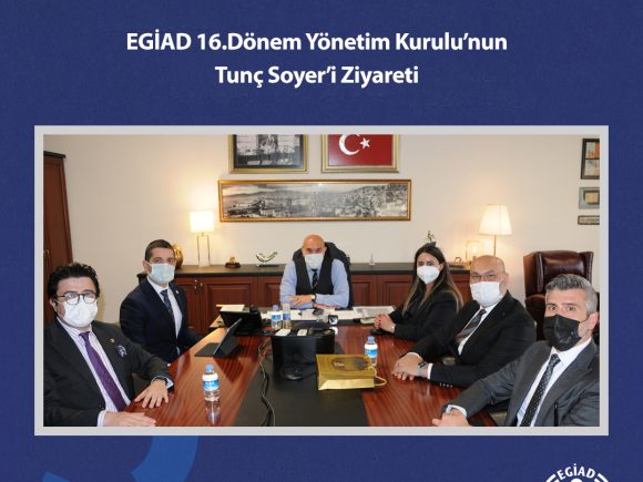 EGİAD 16.Dönem Yönetim Kurulu’nun Tunç Soyer’i Ziyareti