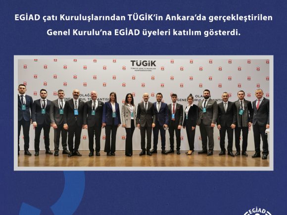 EGİAD çatı Kuruluşlarından TÜGİK’in Ankara’da gerçekleştirilen Genel Kurulu’na EGİAD üyeleri katılım gösterdi.