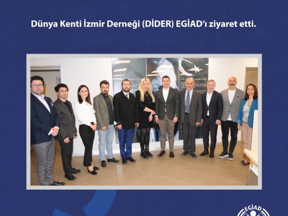 Dünya Kenti İzmir Derneği (DİDER) EGİAD’ı ziyaret etti