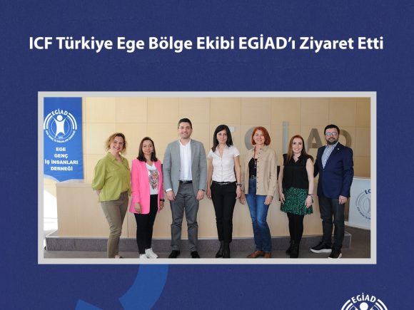 ICF Türkiye Ege Bölge Ekibi EGİAD’ı Ziyaret Etti