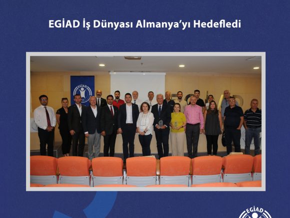 EGİAD İş Dünyası Almanya’yı Hedefledi