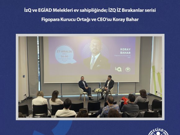 İZQ İZ Bırakanlar serisi : Figopara Kurucu Ortağı ve CEO’su Koray Bahar