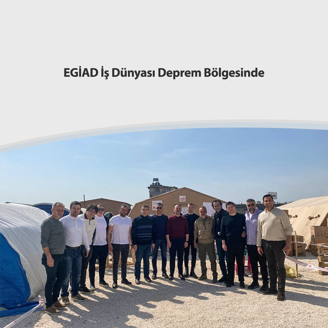 EGİAD İş Dünyası Deprem Bölgesinde