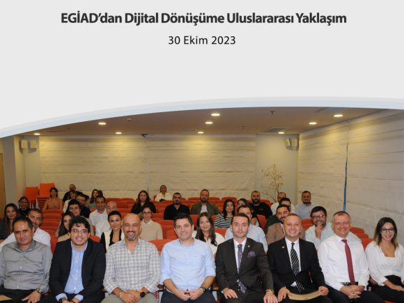 EGİAD’dan Dijital Dönüşüme Uluslararası Yaklaşım