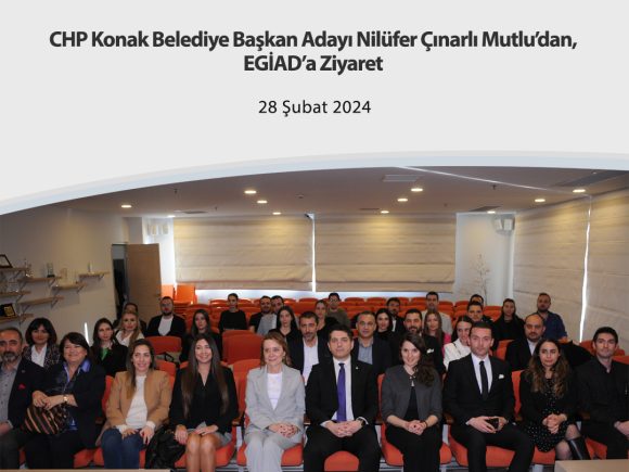 CHP Konak Belediye Başkan Adayı Nilüfer Çınarlı Mutlu’dan, EGİAD’a Ziyaret