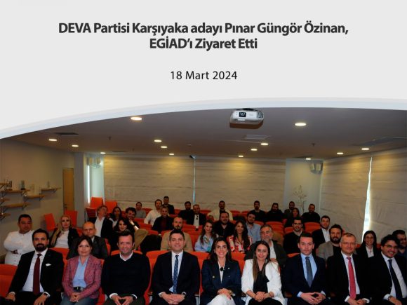 DEVA Partisi Karşıyaka adayı Pınar Güngör Özinan, EGİAD’ı Ziyaret Etti