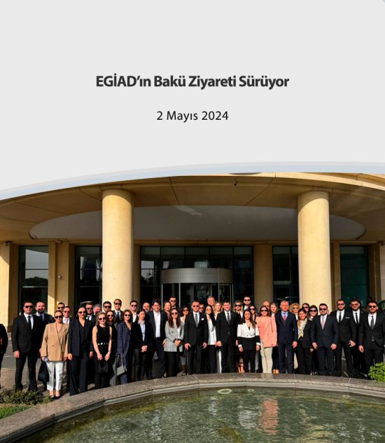 EGİAD’ın Bakü Ziyareti Sürüyor