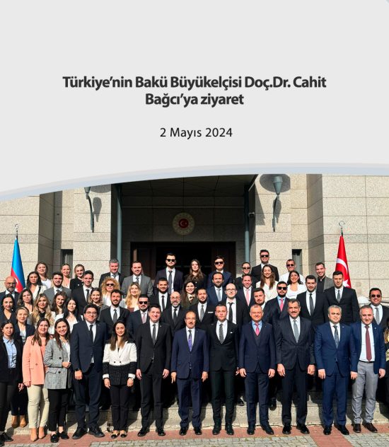 Türkiye’nin Bakü Büyükelçisi Doç.Dr. Cahit Bağcı’ya ziyaret