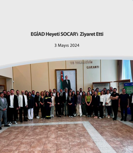 EGİAD Heyeti SOCAR’ı  Ziyaret Etti