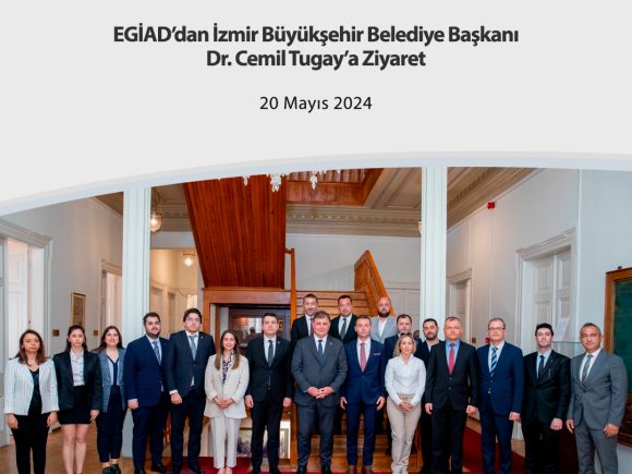 EGİAD’dan İzmir Büyükşehir Belediye Başkanı Dr. Cemil Tugay’a Ziyaret