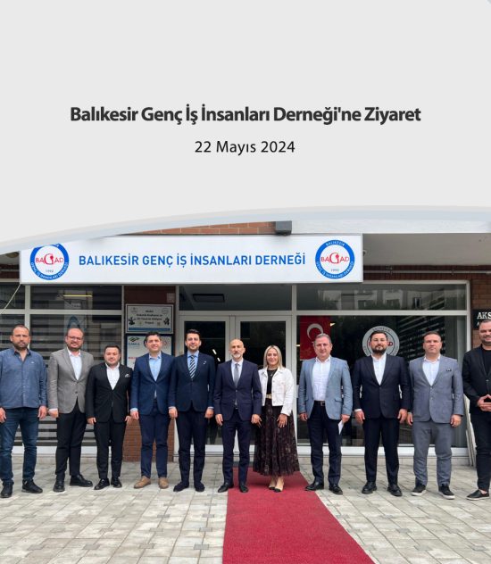 Balıkesir Genç İş İnsanları Derneği’ne Ziyaret
