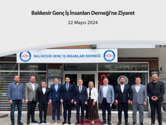 Balıkesir Genç İş İnsanları Derneği’ne Ziyaret