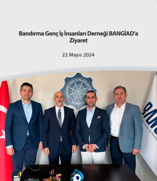 Bandırma Genç İş İnsanları Derneği BANGİAD’a Ziyaret