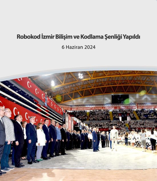 Robokod İzmir Bilişim ve Kodlama Şenliği Yapıldı