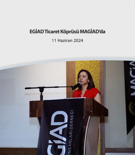 EGİAD Ticaret Köprüsü MAGİAD’da