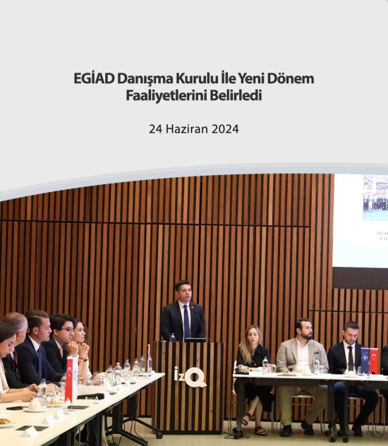 EGİAD Danışma Kurulu İle Yeni Dönem Faaliyetlerini Belirledi