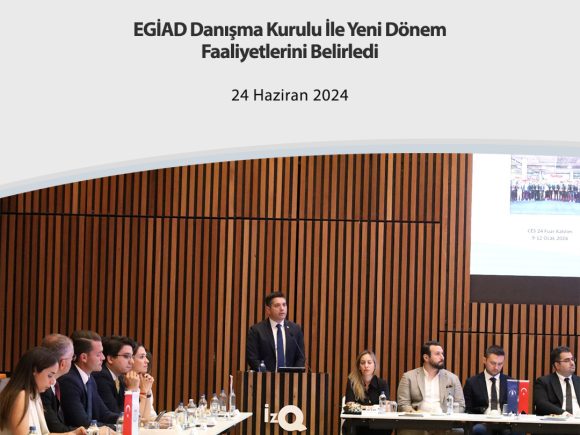 EGİAD Danışma Kurulu İle Yeni Dönem Faaliyetlerini Belirledi