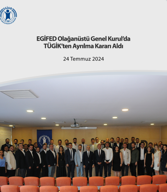 EGİFED Olağanüstü Genel Kurul’da TÜGİK’ten Ayrılma Kararı Aldı