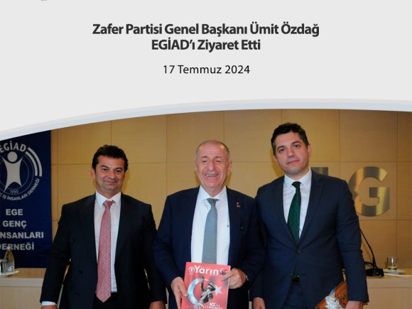 Zafer Partisi Genel Başkanı Ümit Özdağ, EGİAD’ı Ziyaret Etti