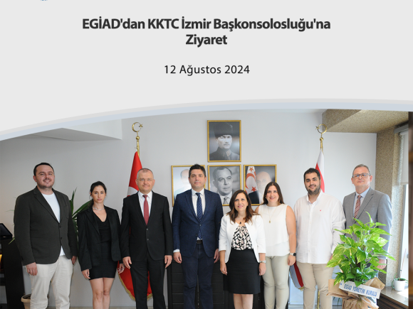 EGİAD’dan KKTC İzmir Başkonsolosluğu’na Ziyaret